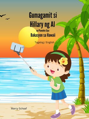 cover image of Gumagamit si Hillary ng AI na Planuhin Siya Bakasyon sa Hawaii (Tagalog) Hillary Uses AI to Plan Her Hawaiian Vacation